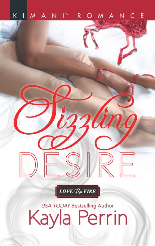 Sizzling Desire (Love on Fire, Book 4) by Kayla Perrin