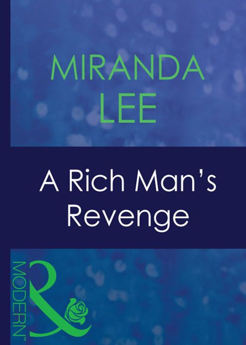 A Rich Man's Revenge (Mills & Boon Modern): First edition by Miranda Lee (9781408940792)