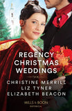 Regency Christmas Weddings: A Mistletoe Kiss for the Governess / The Earl's Yuletide Proposal / Lord Grange's Snowy Reunion (Mills & Boon Historical) by Christine Merrill, Liz Tyner and Elizabeth Beacon (9780008940041)