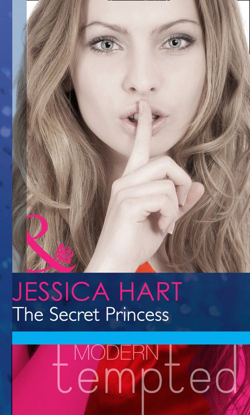 The Secret Princess (Mills & Boon Modern Heat) by Jessica Hart