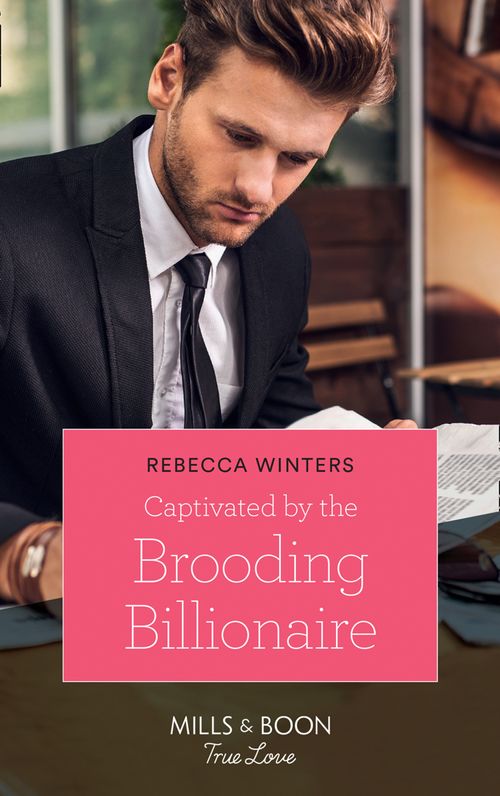 Captivated By The Brooding Billionaire (Holiday with a Billionaire, Book 1) (Mills & Boon True Love) by Rebecca Winters (9781474077521)