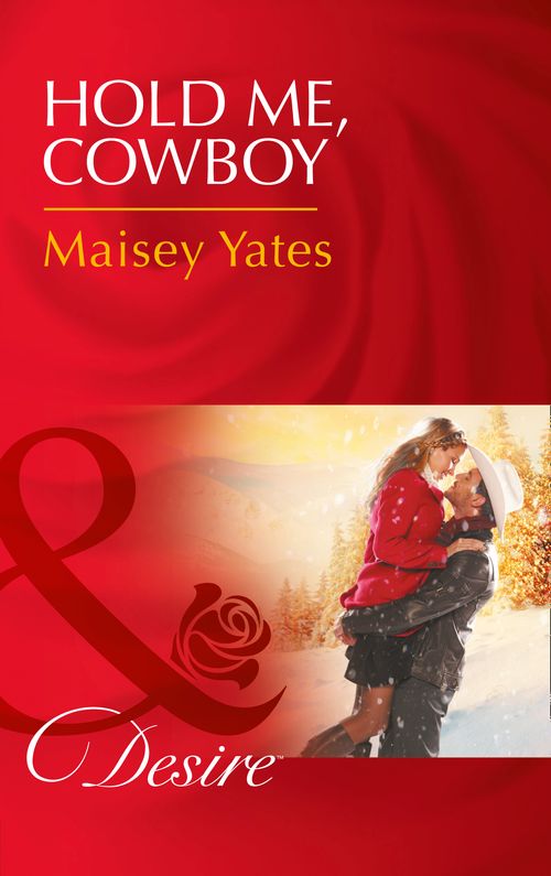 Hold Me, Cowboy (Copper Ridge) (Mills & Boon Desire) by Maisey Yates (9781474039130)