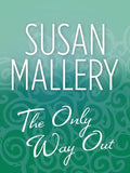 The Only Way Out by Susan Mallery