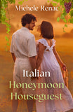 Italian Honeymoon Houseguest (Mills & Boon Love Always) by Michele Renae (9780008953539)