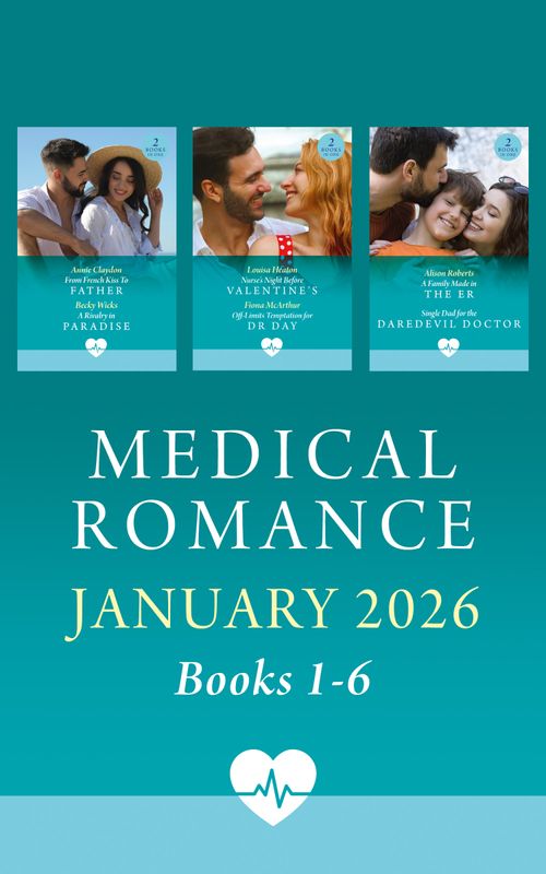 Medical Romance January 2026 Books 1-6: A Family Made in the ER (Coastside ER) / Single Dad for the Daredevil Doctor / Nurse's Night Before Valentine's / Off-Limits Temptation for Dr. Day / From French Kiss To Father /... by Alison Roberts, Louisa Heaton, Fiona McArthur, Annie Claydon and Becky Wicks (9780263421347)