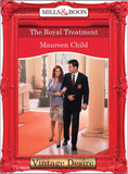 The Royal Treatment (Crown and Glory, Book 7) (Mills & Boon Desire): First edition by Maureen Child (9781472038180)