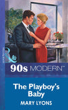 The Playboy's Baby (Mills & Boon Vintage 90s Modern) by Mary Lyons
