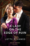 A Lady On The Edge Of Ruin (Ladies of Scandal, Book 1) (Mills & Boon Historical) by Lotte R. James