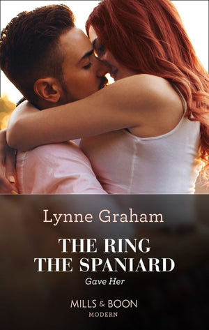 The Ring The Spaniard Gave Her (Mills & Boon Modern) by Lynne Graham