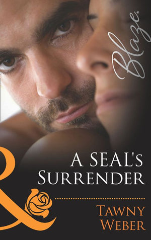 A SEAL's Surrender (Uniformly Hot!, Book 35) (Mills & Boon Blaze): First edition by Tawny Weber (9781408996751)