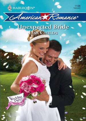 Unexpected Bride (The Wedding Party, Book 4) (Mills & Boon Love Inspired): First edition by Lisa Childs (9781408958360)