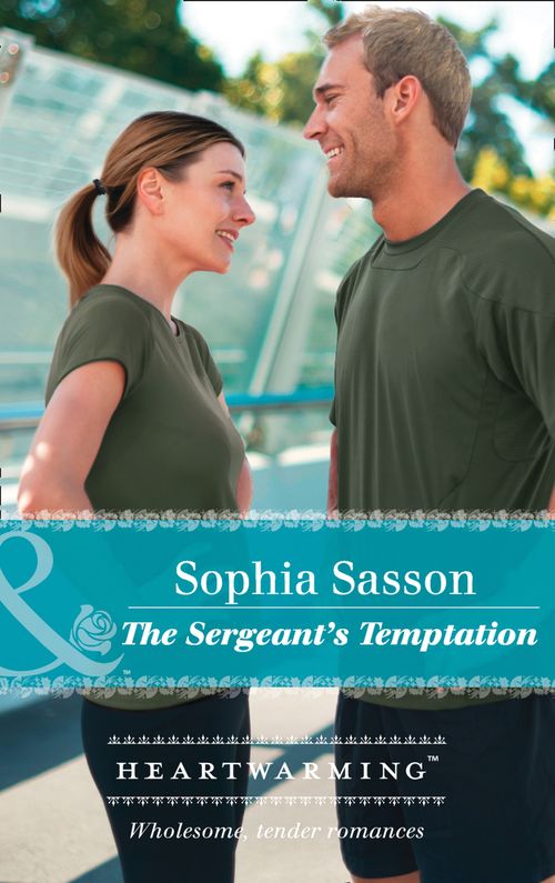 The Sergeant's Temptation (State of the Union, Book 3) (Mills & Boon Heartwarming) by Sophia Sasson