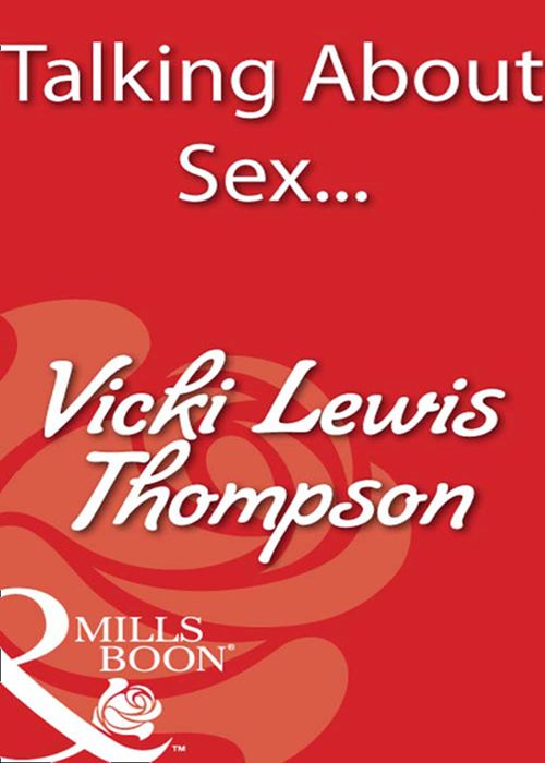 Talking About Sex... (Mills & Boon Blaze) by Vicki Lewis Thompson