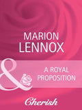 A Royal Proposition (White Weddings, Book 10) (Mills & Boon Cherish): First edition by Marion Lennox (9781408945520)