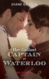 Her Gallant Captain At Waterloo (Captains of Waterloo, Book 1) (Mills & Boon Historical) by Diane Gaston (9780008909673)