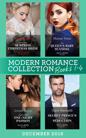Modern Romance December 2019 Books 1-4: The Greek's Surprise Christmas Bride (Conveniently Wed!) / The Queen's Baby Scandal / Proof of Their One-Night Passion /... by Lynne Graham, Maisey Yates, Louise Fuller and Carol Marinelli