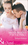 Winter Wedding For The Prince (Royal House of Corinthia, Book 2) (Mills & Boon Cherish) by Barbara Wallace