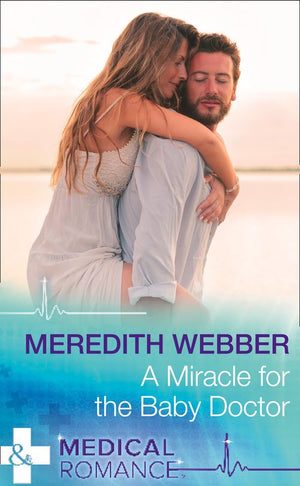 A Miracle For The Baby Doctor (The Halliday Family, Book 3) (Mills & Boon Medical) by Meredith Webber