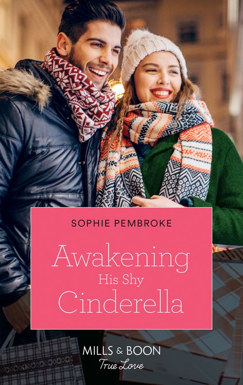Awakening His Shy Cinderella (Cinderellas in the Spotlight, Book 1) (Mills & Boon True Love) by Sophie Pembroke (9780008904012)