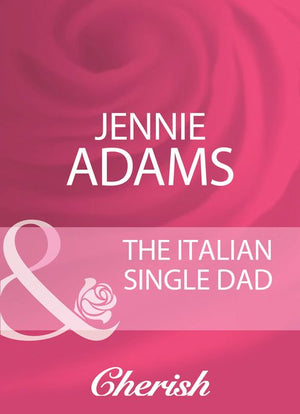The Italian Single Dad (Mills & Boon Cherish): First edition (9781408959664)