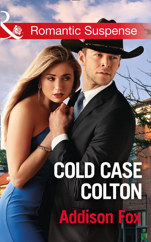 Cold Case Colton (The Coltons of Shadow Creek, Book 4) (Mills & Boon Romantic Suspense) by Addison Fox (9781474063074)