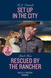Set Up In The City / Rescued By The Rancher: Set Up in the City / Rescued by the Rancher (The Cowboys of Cider Creek) (Mills & Boon Heroes) by B.J. Daniels and Barb Han