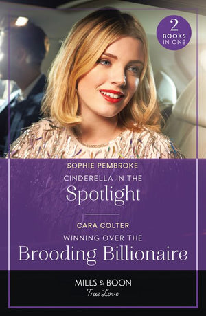 Cinderella In The Spotlight / Winning Over The Brooding Billionaire: Cinderella in the Spotlight (Twin Sister Swap) / Winning Over the Brooding Billionaire (Mills & Boon True Love) by Sophie Pembroke and Cara Colter