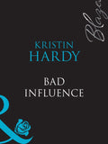 Bad Influence (Sex & the Supper Club, Book 4) (Mills & Boon Blaze) by Kristin Hardy