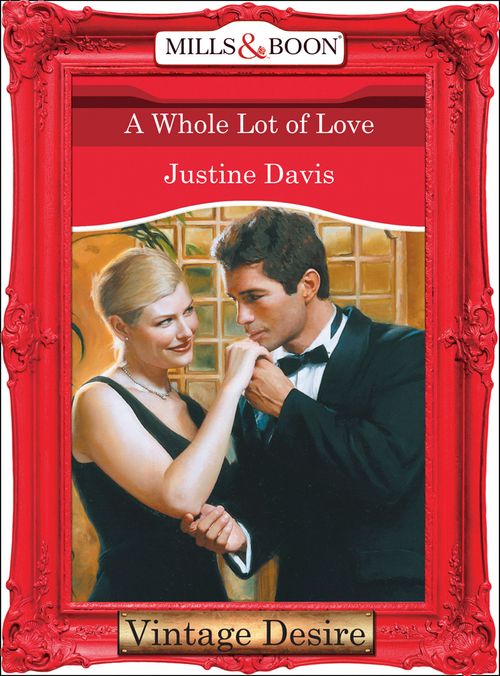 A Whole Lot of Love (Mills & Boon Desire) by Justine Davis