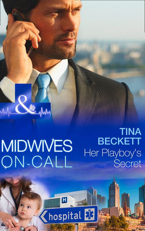 Her Playboy's Secret (Midwives On-Call, Book 8) (Mills & Boon Medical) by Tina Beckett