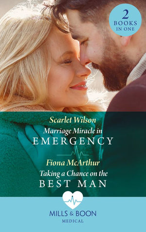 Marriage Miracle In Emergency / Taking A Chance On The Best Man: Marriage Miracle in Emergency / Taking a Chance on the Best Man (Mills & Boon Medical) (9780008916206)