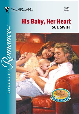 His Baby, Her Heart (Mills & Boon Silhouette): First edition (9781474009751)