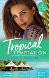 Tropical Temptation: Exotic Scandal: The Scandal Behind the Wedding / Her Hard to Resist Husband / Tempted by Her Hot-Shot Doc (9780008908621)