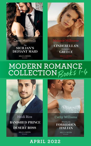 Modern Romance April 2022 Books 1-4: The Sicilian's Defiant Maid / Cinderella's Invitation to Greece / Banished Prince to Desert Boss / Hired by the Forbidden Italian (9780008925185)