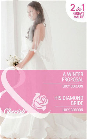 A Winter Proposal / His Diamond Bride: A Winter Proposal / His Diamond Bride (Mills & Boon Cherish): First edition (9781408901359)