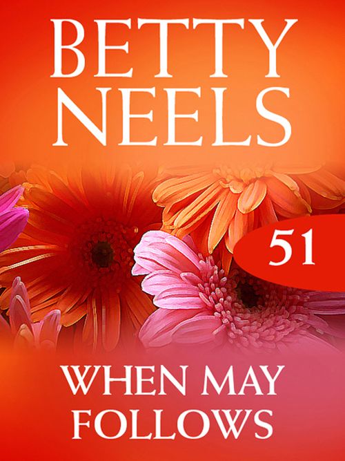 When May Follows (Betty Neels Collection, Book 51): First edition (9781408982549)