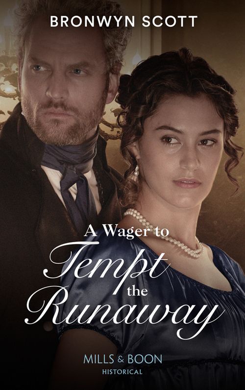 A Wager To Tempt The Runaway (The Rebellious Sisterhood, Book 3) (Mills & Boon Historical) (9780008912772)