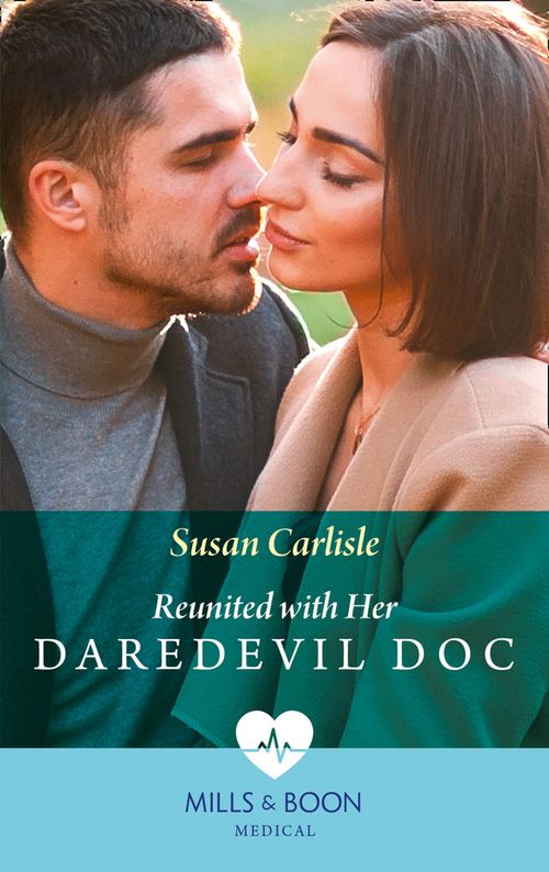 Reunited With Her Daredevil Doc (Mills & Boon Medical) (9780008915292)
