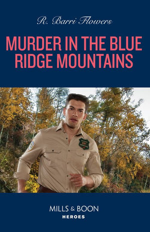 Murder In The Blue Ridge Mountains (The Lynleys of Law Enforcement, Book 3) (Mills & Boon Heroes) (9780008938581)