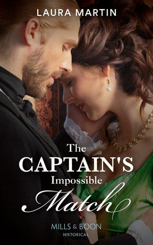 The Captain&#39;s Impossible Match (Mills &amp; Boon Historical)