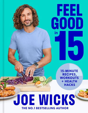 Feel Good in 15: 15-minute recipes, workouts + health hacks (9780008430399)
