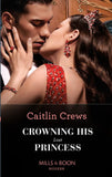 Crowning His Lost Princess (The Lost Princess Scandal, Book 1) (Mills & Boon Modern) (9780008920661)