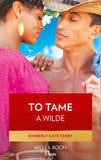 To Tame A Wilde (Wilde in Wyoming, Book 5): First edition (9781472013217)