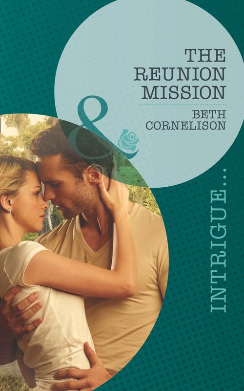 The Reunion Mission (Black Ops Rescues, Book 2) (Mills & Boon Intrigue): First edition (9781408972564)