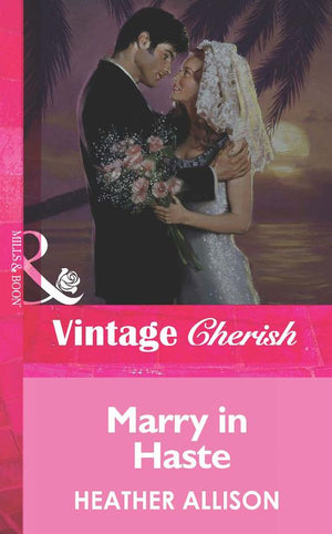 Marry in Haste (Mills & Boon Vintage Cherish): First edition (9781472067197)