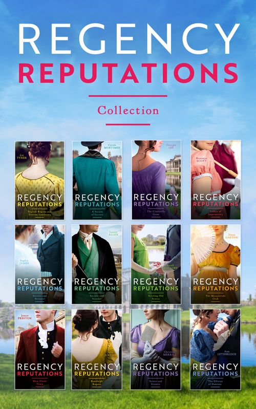 The Regency Reputations Collection (Mills & Boon Collections) by Liz Tyner, Carole Mortimer, Georgie Lee, Bronwyn Scott, Sophia James, Louise Allen, Sarah Mallory, Diane Gaston, Janice Preston, Julia Justiss et al (9780263305883)