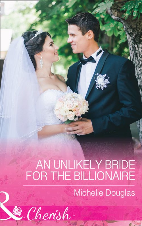 An Unlikely Bride For The Billionaire (Mills & Boon Cherish) (9781474041423)
