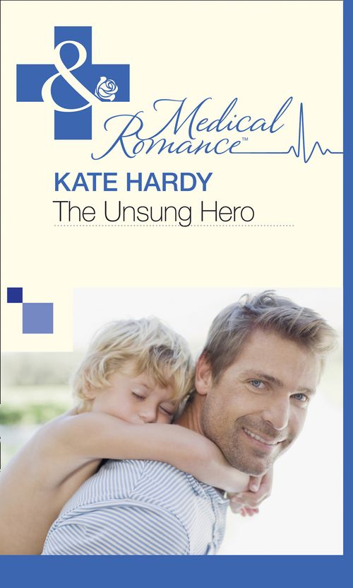 The Unsung Hero (Mills & Boon Medical): First edition (9781472059963)