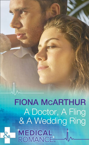 A Doctor, A Fling & A Wedding Ring (Mills & Boon Medical): First edition (9781474031769)