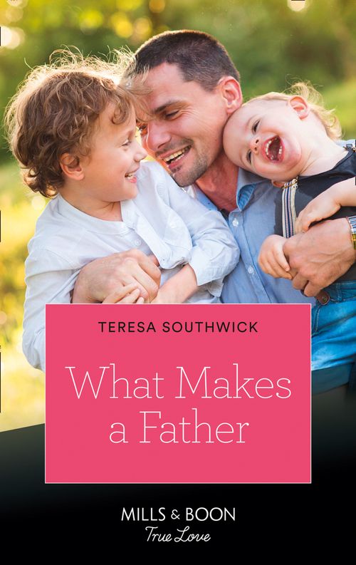 What Makes A Father (Mills & Boon True Love) (9781474091688)